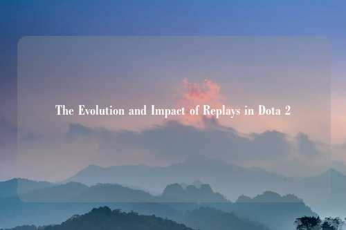 The Evolution and Impact of Replays in Dota 2