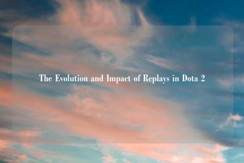 The Evolution and Impact of Replays in Dota 2